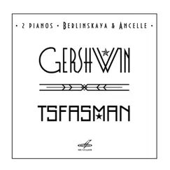 Gershwin, Tsfasman. 2 Pianos by Ludmila Berlinskaya & Arthur Ancelle album reviews, ratings, credits