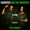 We Are Warriors (feat. Kemist) [Remixed] - Single