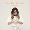To Be the Little Fish - EP