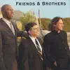 Friends & Brothers album lyrics, reviews, download