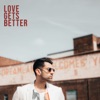 Love Gets Better - Single