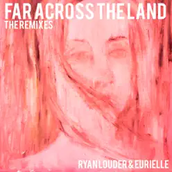 Far Across The Land : The Remixes - EP - Eurielle