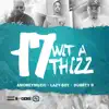 Stream & download 17 wit a Thizz (feat. Amoneymuzic & Durrty D) - Single