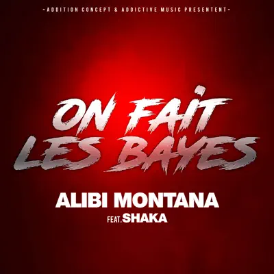 On fait les bayes (feat. Shaka) - Single - Alibi Montana