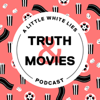 Truth & Movies: A Little White Lies Podcast podcast