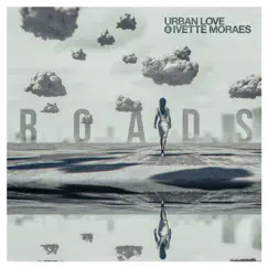 Roads - Single by Urban Love & Ivette Moraes album reviews, ratings, credits