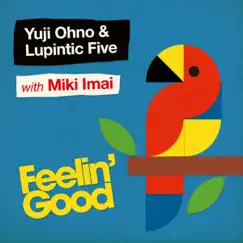 Feelin' Good (with Miki Imai) by Yuji Ohno & Lupintic Five with Miki Imai album reviews, ratings, credits
