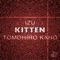 Kitten (Original Mix) - Izu + Tomohiro Kaho lyrics