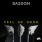Feel so Good (Harbant Stream RMX) - Bazoom lyrics