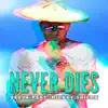 Never Dies (feat. Mickey Shiloh) - Single album lyrics, reviews, download