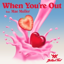 Billen Ted - When You're Out (feat. Mae Muller)