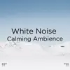 !!!" White Noise Calming Ambience "!!! album lyrics, reviews, download