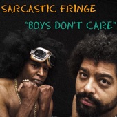 Sarcastic Fringe - Boys Don't Care
