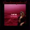 Görkem Göknil - It Ain't Me