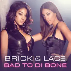 Bad to Di Bone by Brick & Lace album reviews, ratings, credits