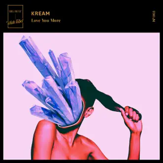 Love You More - Single by KREAM album reviews, ratings, credits