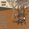 Every Day and Every Night - EP album lyrics, reviews, download