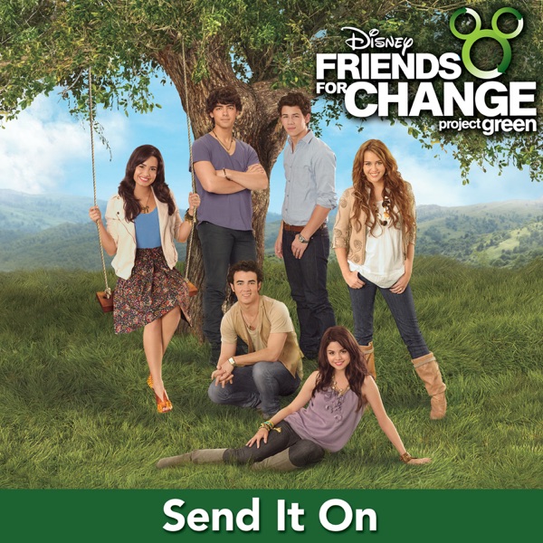Send It On (feat. Demi Lovato, Jonas Brothers, Hannah Montana & Selena Gomez) - Single - Disney's Friends for Change