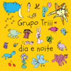 Dia e Noite - Grupo Triii