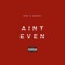 Aint Even - NWF K Money lyrics