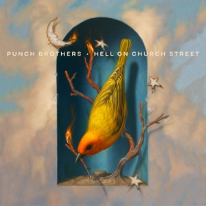 Punch Brothers - Hell on Church Street - Zortam Music