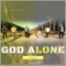 God Alone - Phil B & Valor lyrics