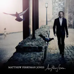 Anything Goes - Single - Matthew Perryman Jones Anything Goes - Single - Matthew Perryman Jones