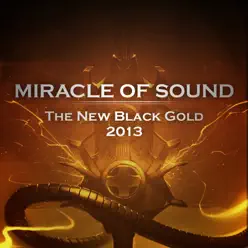 The New Black Gold 2013 - Single - Miracle of sound The New Black Gold 2013 - Single - Miracle of sound