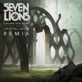 Calling You Home (feat. Runn) [Crystal Skies Remix] - Seven Lions