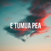 E Tumua Pea (feat. Leitualasa Patu) artwork