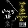 Hungry AF (feat. Hoffa, Kleva & Mr Neva Die) - Single album lyrics, reviews, download
