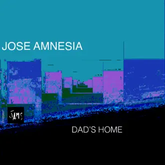 Dad's Home - Single by Jose Amnesia album reviews, ratings, credits