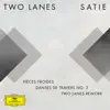 Satie: Pièces froides: IIa. Danses de travers. Passer (Two Lanes Rework) - Single album lyrics, reviews, download