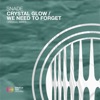 Crystal Glow / We Need To Forget - EP