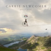 Carrie Newcomer - I Will Sing A New Song