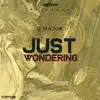 Stream & download Just Wondering - Single