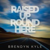 Raised up Round Here - Single