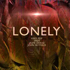 Lonely (Extended Mix) [feat. John Skyfield & Jaime Deraz] - Single by KEES POP & Eros album reviews, ratings, credits