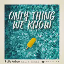 Only Thing We Know - Single - Alle Farben