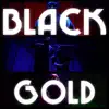 Black Gold album lyrics, reviews, download