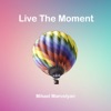 Live the Moment