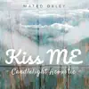 Kiss Me (Candlelight Acoustic) - Single album lyrics, reviews, download