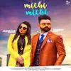 Mithi Mithi (feat. Jasmine Sandlas) - Single album lyrics, reviews, download