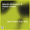 Martin Eriksson - Ain't Here For You