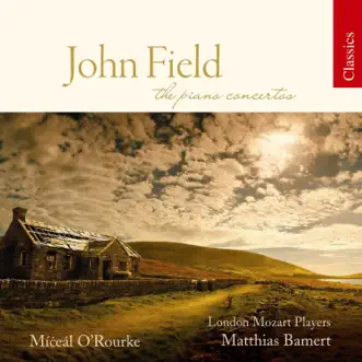 Field: The Piano Concertos by Mícéal O'Rourke, Matthias Bamert & London Mozart Players album reviews, ratings, credits