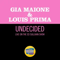 Undecided (Live On The Ed Sullivan Show, October 14, 1962) - Single by Gia Maione & Louis Prima album reviews, ratings, credits