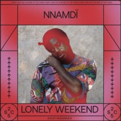 NNAMDÏ - Lonely Weekend