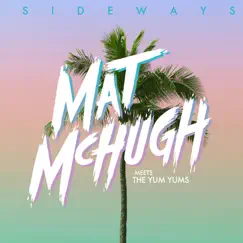 Sideways - Single by Mat McHugh & the YUM YUMs album reviews, ratings, credits