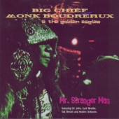 Big Chief Monk Boudreaux & The Golden Eagles - Mr. Stranger Man