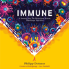 Immune: A Journey into the Mysterious System That Keeps You Alive (Unabridged) - Philipp Dettmer